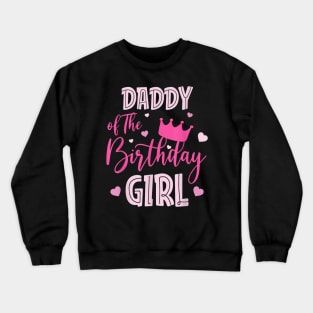 Daddy Of The Birthday Girl Cute Pink Matching Family Crewneck Sweatshirt